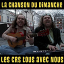 La Chanson Du Dimanche - Les crs tous avec nous (la chanson du dimanche s05e05)