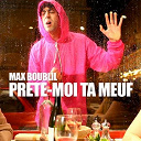 Max Boublil - Pr&ecirc;te-moi ta meuf