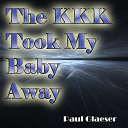 Paul Glaeser - The kkk took my baby away