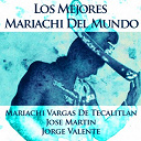 Jorge Valente / Jose Martin / Mariachi Vargas De Tecalitlan - Los mejores mariachi del mundo