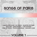 Albert Pr&eacute;jean / Arletty / Catherine Sauvage / Charles Aznavour / Charles Trenet / Colette Renard / Cora Vaucaire / Danielle Darrieux / Francis Lemarque / Georges Gu&eacute;tary / Georges Ulmer / Guy Beart / Jacques Brel / Jos&eacute;phine Baker / Juliette Gr&eacute;co / L&eacute;o Ferr&eacute; / Maurice Chevalier / Yves Montand / Zizi Jeanmaire / &Eacute;dith Piaf - Songs of paris, vol. 1 (french legends)