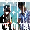 Omega / Tatane - Boum boum - laisse toi aller