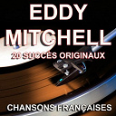 Eddy Mitchell - Chansons fran&ccedil;aises (20 succ&egrave;s originaux)
