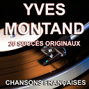 Yves Montand - Chansons fran&ccedil;aises (20 succ&egrave;s originaux)