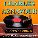 Charles Aznavour - Chansons fran&ccedil;aises (succ&egrave;s originaux)