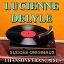 Lucienne Delyle - Chansons fran&ccedil;aises (succ&egrave;s originaux)