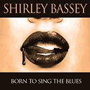 Shirley Bassey - Shirley bassey: born to sing the blues