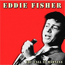 Eddie Fisher - You call it madness