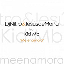 Dj Nitro / Jes&uacute;s De Mar&iacute;a - Me enamora (feat. kid mb)