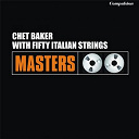 Chet Baker - With fifty italian strings