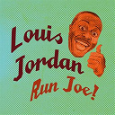 Louis Jordan - Run joe!