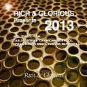 Alex Costanzo / Antonio Scarpa, John Gotti / Antony Larsson / Callisto / Carlos Rivera / Carlos Rivera, Dj Cube / Da Fr3ak / Dj Centaury / Dj Dejan Manojlovic / Dj Fape / Dj Mikele / Dj Shone / Front Line / House Doctors / Ilan Tenenbaum / Ilija Manditch / Mickey Marcello / Moby Dick / Tom Vibe / Tony Brown - Rich & glorious presents welcome 2013