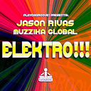 Jason Rivas / Muzzika Global - Elektro!!!