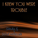 Sandy / Sc&iuml;w&eacute; Wofassah - I knew you were trouble (radio edit)