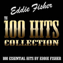 Eddie Fisher - The 100 hits collection (100 essential hits by eddie fisher)