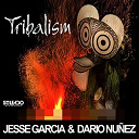 Dario Nu&ntilde;ez / Jesse Garcia - Tribalism