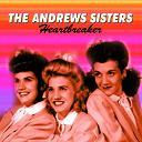 The Andrews Sisters - Heartbreaker
