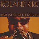 Rahsaan Roland Kirk - Roland kirk: kirk in copenhagen