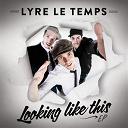 Lyre Le Temps - Looking like this ep