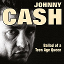 Johnny Cash - Ballad of a teen age queen