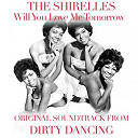 The Shirelles - Will you love me tomorrow (original soundtrack theme from "dirty dancing")