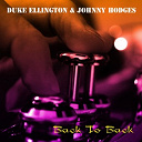 Duke Ellington / Johnny Hodges - Duke ellington & johnny hodges: back to back