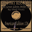 Glenn Miller - History records - american edition 126 - the great glenn miller iii (feat. ray eberle) (original recordings - remastered)