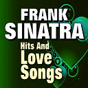 Frank Sinatra - Frank sinatra hits and love songs (original artist original songs the early years)