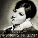 Barbra Streisand - You'll never know