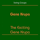 Gene Krupa - Swing groups (gene krupa - the exciting gene krupa)