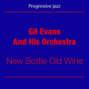 Gil Evans - Progressive jazz (gil evans and his orchestra - new bottle old wine)