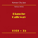 Blanche Calloway - Kansas city jazz (blanche calloway 1931-35)