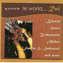 Abdou / Anouar / Chaba Noria / Cheb Hasni / Cheb Mamine / Cheikha Warda Sghira / Djelti / Fadela / Khaled / Khouira / Nasro / Rimitti / Sahraoui / Zahouania - Le world... ra&iuml;