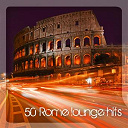 Andy G, Tobiak / David Sabiu / Linda Hermes / Music Bureau / Smoma / Style Up / The Paradise / Valentina Sousa - 50 rome lounge hits