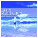 Antonio Polichiso / Argon Riffer / Joel Hierrezuelo / Lauri Brune / Shalymar / Valerie Louzia - Latin meditation (healing atmospheric music)
