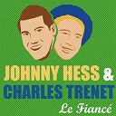 Charles Trenet / Johnny Hess - Le fianc&eacute;