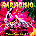 Paradisio - Bailando (me dices adios) (mallorca remix 2010)