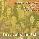Asmahan / Farid El Atrache / Mohamed Abdelwahab / Mohmed Abdel Wahab / Oum Kalsoum - Festival oriental, vol. 1