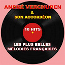 Andr&eacute; Verchuren - Andr&eacute; verchuren et son accord&eacute;on  (les plus belles m&eacute;lodies fran&ccedil;aises)