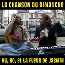 La Chanson Du Dimanche - Hu, ho, et la fleur de jasmin