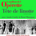 Annie Cordy / Ren&eacute; Marquay Orchestre Et Choeurs Jacques-Henry Rys - T&ecirc;te de linotte (le meilleur de l'op&eacute;rette)