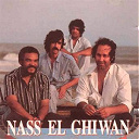 Nass El Ghiwan - Ya bani insane
