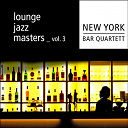 New York Bar Quartett - Lounge jazz masters (volume 3)
