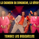 La Chanson Du Dimanche - Tombez les braguettes (la chanson du dimanche, la s&eacute;rie saison 1)