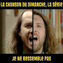 La Chanson Du Dimanche - Je ne ressemble pas (la chanson du dimanche, la s&eacute;rie saison 1)