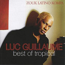 Luc Guillaume - Best of tropical - zouk latino kompa