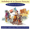 Alain Charri&eacute; / Catherine Perrier / Chantal Grimm / Gabriel Yacoub / Gilles Elbaz / G&eacute;rard Pierron / Jacky Bardot / Jean Blanchard / Marc Ogeret / Marc Robine / Michel Hindenoch / Michele Bernard / Serge Hureau - Anthologie de la chanson fran&ccedil;aise - l'histoire en chansons