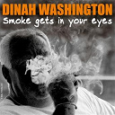 Dinah Washington - Smoke Gets In Your Eyes