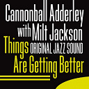 Julian "Cannonball" Adderley / Milt Jackson - Things are getting better (original jazz sound)