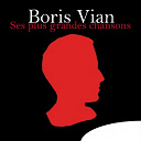 Boris Vian - Ses plus grandes chansons